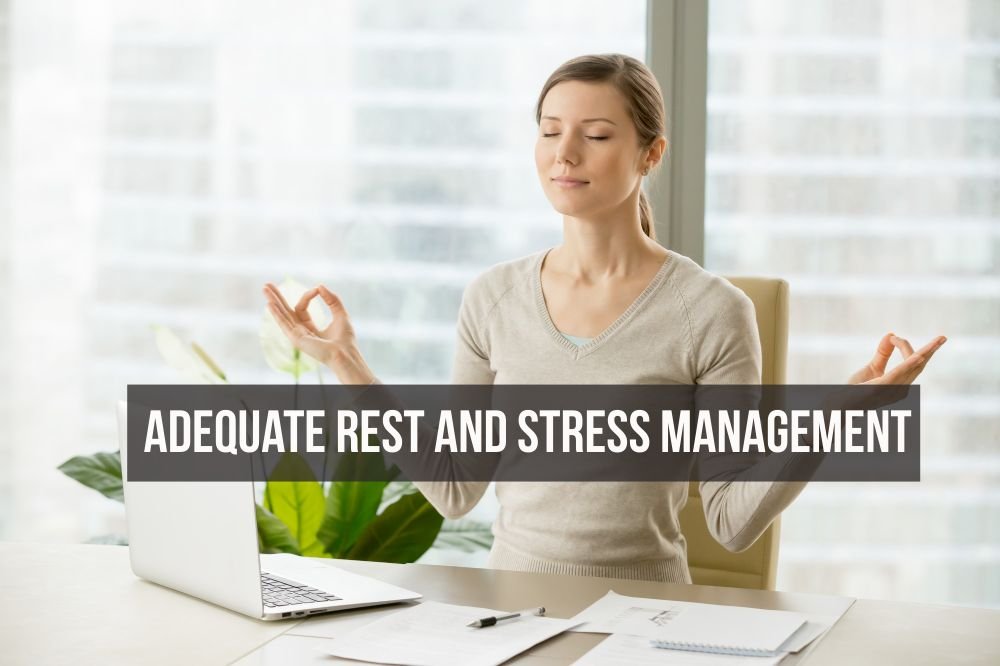 Adequate Rest and Stress Management