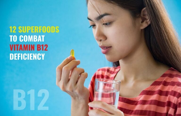 12 Superfoods to Combat Vitamin B12 Deficiency