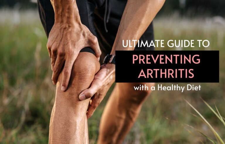 2023 Ultimate Guide to Preventing Arthritis with a Healthy Diet