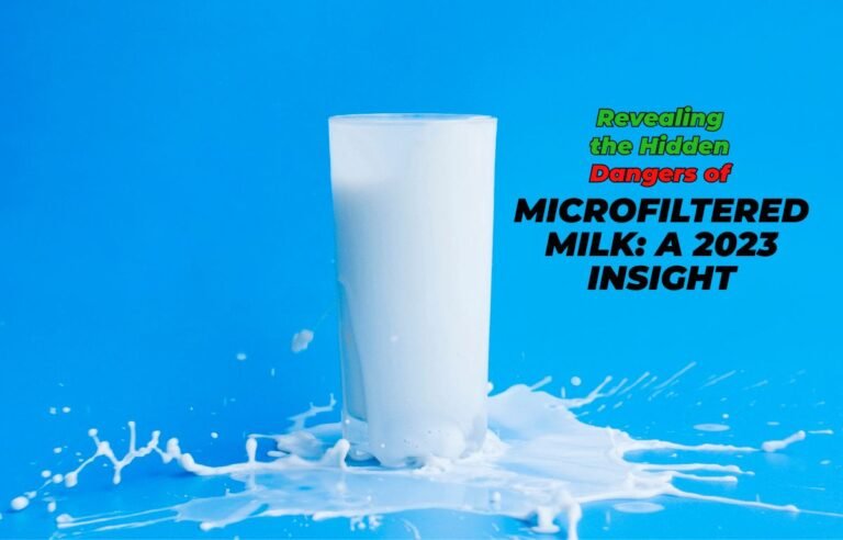 Revealing the Hidden Dangers of Microfiltered Milk A 2023 Insight