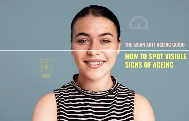 The Asian Anti-Ageing Guide How to Spot Visible Signs of Ageing