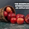 The Significance of International Eat an Apple Day 2023