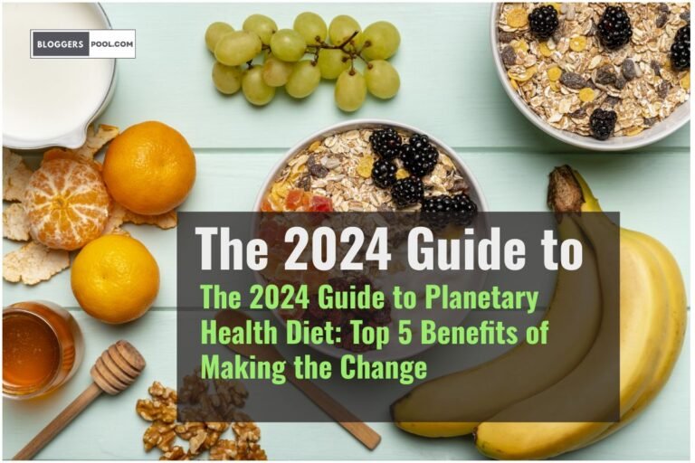 The 2024 Guide to Planetary Health Diet Top 5 Benefits of Making the Change